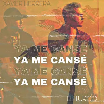 Ya me cansé by El Turco