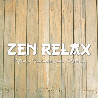 Zen Relax: Música Romántica para Meditar Online con Sonidos para Relaxar e Dormir by Nature Sounds Sleep Solution for Tinnitus