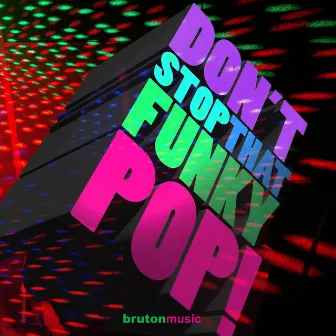 Don't Stop That Funky Pop by 