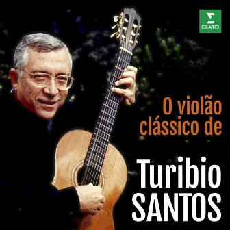 O violão clássico de Turibio Santos by Turibio Santos