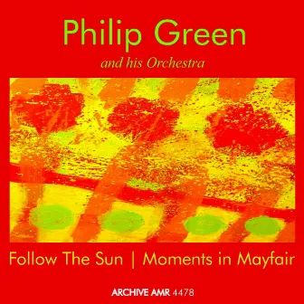 Follow the Sun and Moments in Mayfair by Philip Green and His Mayfair Orchestra