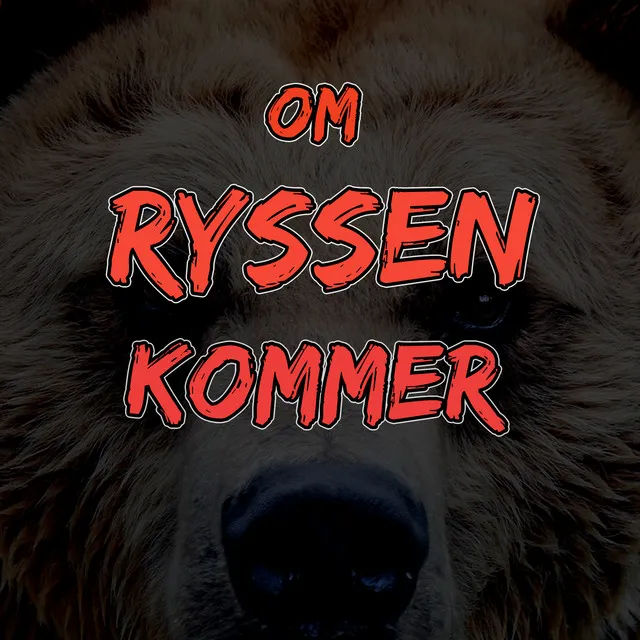 OM RYSSEN KOMMER