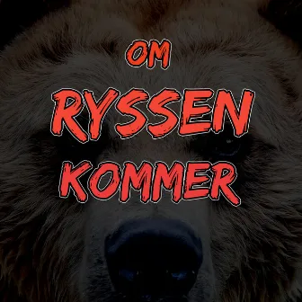 OM RYSSEN KOMMER by KNARKPATRULLEN