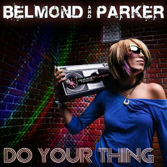 Do Your Thing (Do The Right Thing) by Belmond & Parker