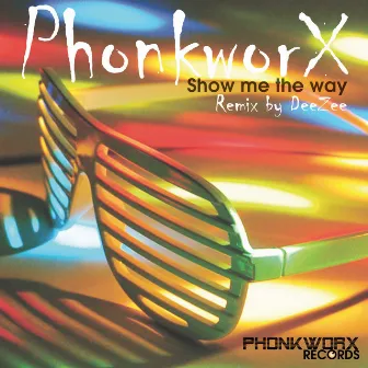 Show Me the Way by PhonkworX