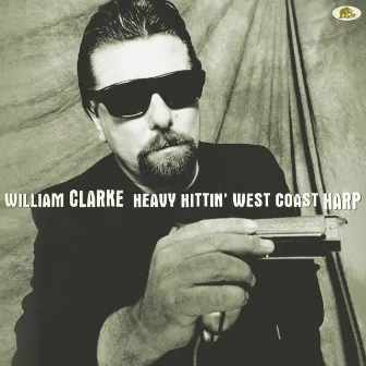 Heavy Hittin' West Coast Harp by William Clarke