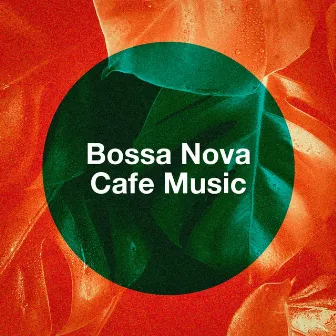 Bossa Nova Cafe Music by Unknown Artist