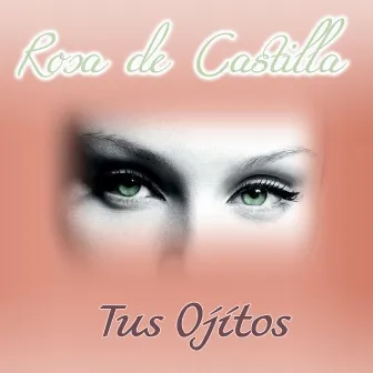 Tus Ojitos by Rosa De Castilla