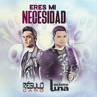 Eres Mi Necesidad by Luciano Luna