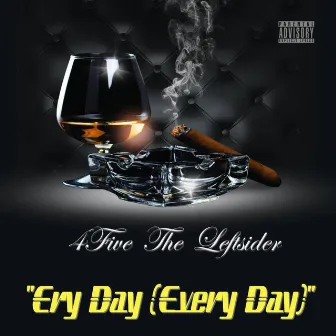 Ery' Day (Every Day) by 4five the Leftsider