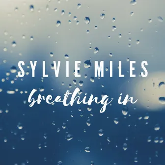 Breathing In by Sylvie Miles