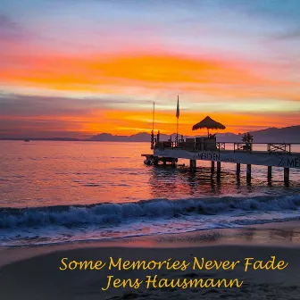 Some Memories Never Fade by Jens Hausmann