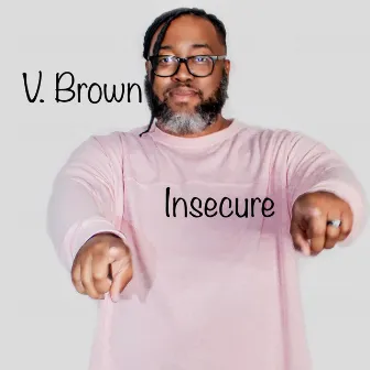 Insecure by V. Brown