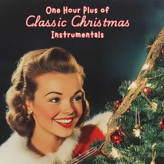 One Hour Plus of Classic Christmas Instrumentals by 