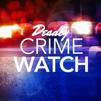 CrimeWatch by DEADLY