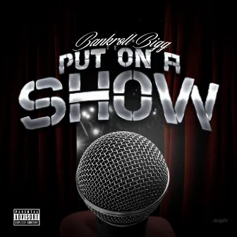 Put On A Show by Bankroll Bigg