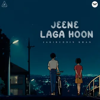 Jeene Laga Hoon by Jakiruddin Khan