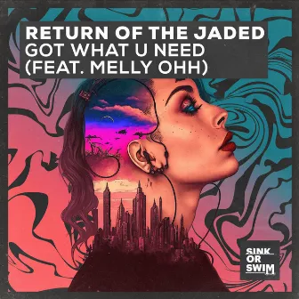 Got What U Need (feat. MELLY OHH) by Return Of The Jaded