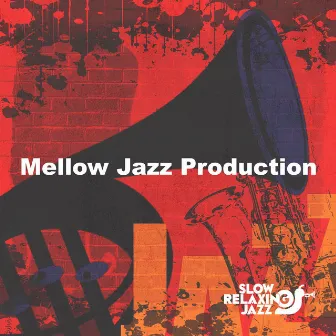 Mellow Jazz Production by Slow Relaxing Jazz