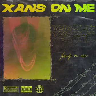 Xans On Me by YBR Kliff