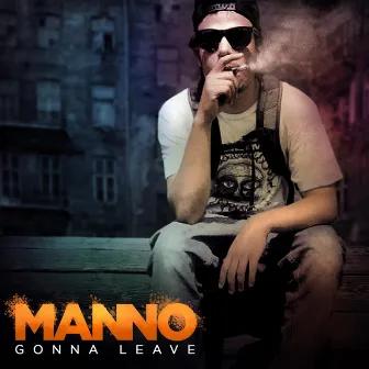 Gonna Leave by Manno