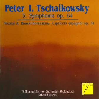 Tchaikovsky: Symphony No. 5, Op. 64 / Rimsky-Korsakov: Capriccio espagñol, Op. 34 by Edward Serov