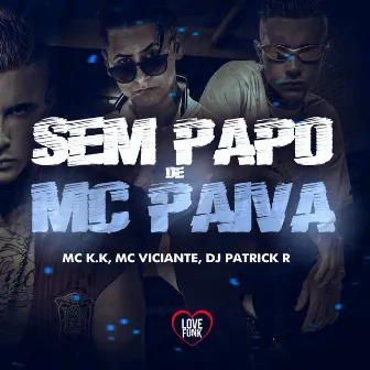 Sem Papo de Mc Paiva by MC Viciante