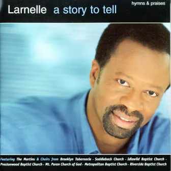 A Story To Tell: Hymns And Praises by Larnelle Harris