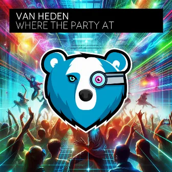 Where The Party At by Van Heden