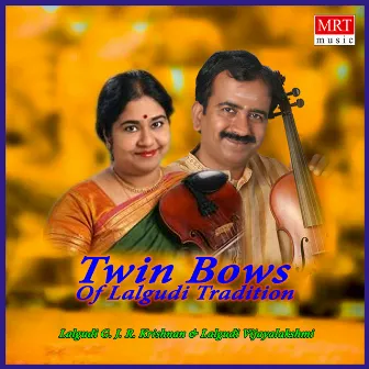 Twin Bows Of Lalgudi Tradition by Lalgudi G.J.R. Krishnan