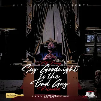 Say Goodnight To The Bad Guy Reloaded by K9 Keezy