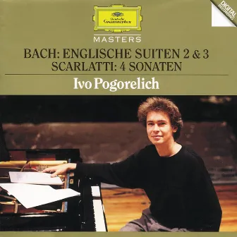 Bach, J.S.: English Suites No. 2 & 3 / Scarlatti: 4 Sonatas by Ivo Pogorelich