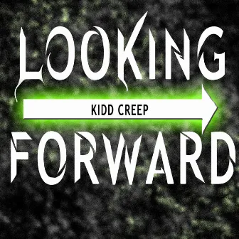 Looking Forward by Kidd Creep