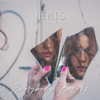 Everybody Breaks by Nemis