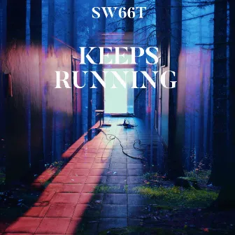 Keeps Running by SW66T