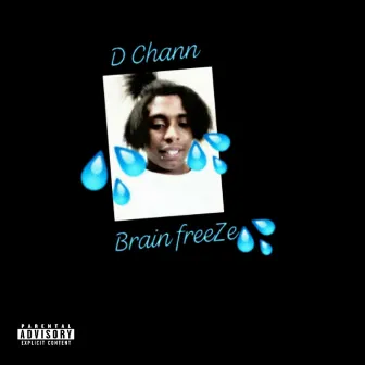 Brain FreeZe by D Chann