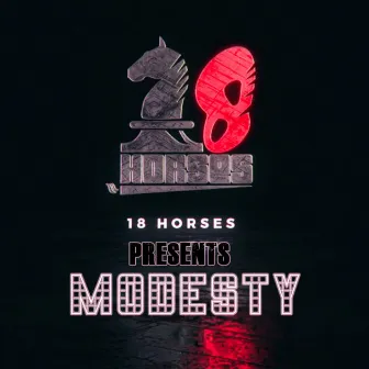 18 Horses Presents Modesty by Modesty