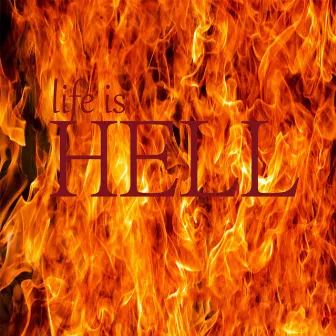 life is HELL by Lil Saxton