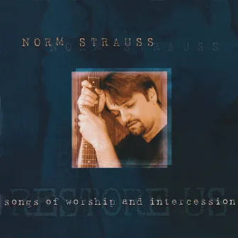 Restore Us (Live) by Norm Strauss