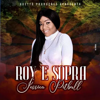 Roy e Sopra by Jéssica Pitbull