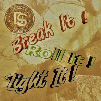 Break It ! Roll It ! Light It ! by Phlow