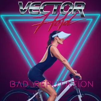 Bad Reputation by Vector Hold