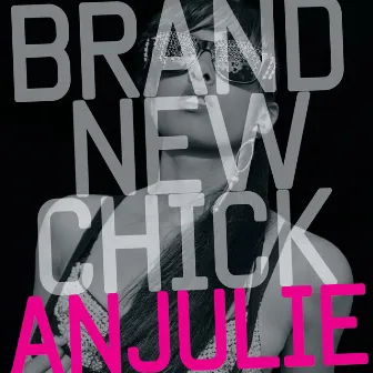 Brand New Chick by Anjulie