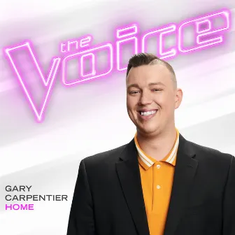 Home (The Voice Performance) by Gary Carpentier