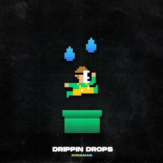 Drippin' Drops by Kodaman