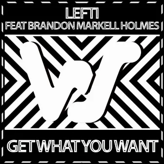 Get What You Want by Brandon Markell Holmes