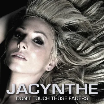 Don't Touch Those Faders (Remixes) by Jacynthe