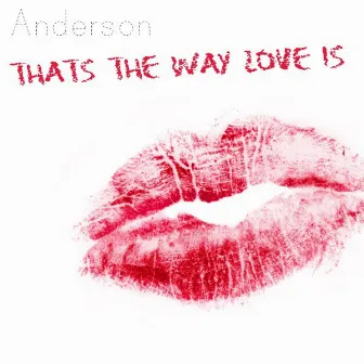 That's The Way Love Is by Anderson