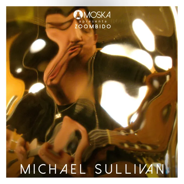 Moska Apresenta Zoombido: Michael Sullivan