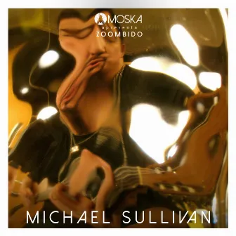 Moska Apresenta Zoombido: Michael Sullivan by Michael Sullivan